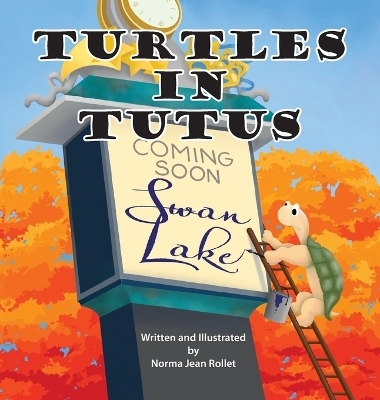 Turtles in Tutus - Norma Jean Jean Rollet