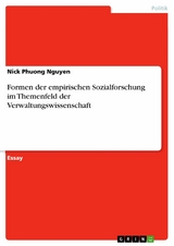 Formen der empirischen Sozialforschung im Themenfeld der Verwaltungswissenschaft - Nick Phuong Nguyen