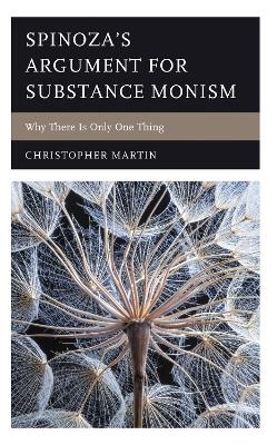 Spinoza’s Argument for Substance Monism - Christopher Martin