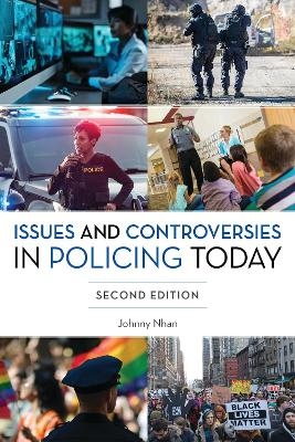 Issues and Controversies in Policing Today - Johnny Nhan
