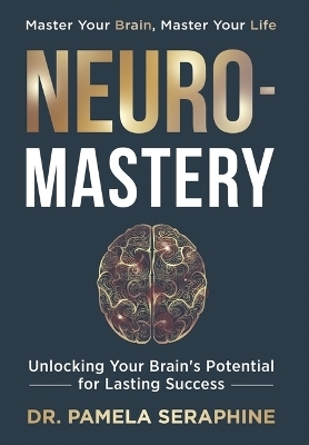 Neuro-Mastery - Dr Pamela Seraphine