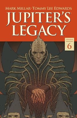 Jupiter's Legacy Volume 6: Finale - Mark Millar, Tommy Lee Edwards