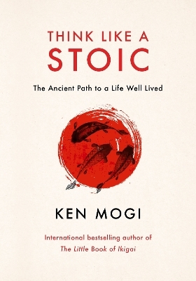 Think Like a Stoic - Ken Mogi