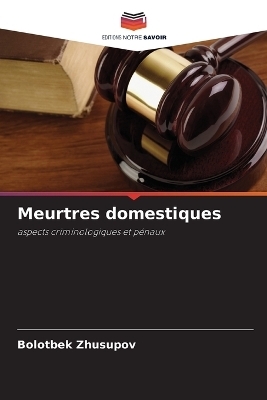 Meurtres domestiques - Bolotbek Zhusupov