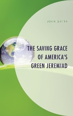 The Saving Grace of America's Green Jeremiad - John Gatta