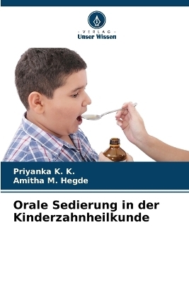 Orale Sedierung in der Kinderzahnheilkunde - Priyanka K K, Amitha M Hegde