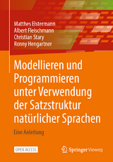 Modellieren und Programmieren unter Verwendung der Satzstruktur nat&uuml;rlicher Sprachen - Matthes Elstermann, Albert Fleischmann, Christian Stary