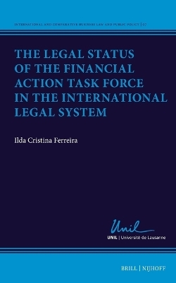 The Legal Status of the Financial Action Task Force in the International Legal System - Ilda Cristina Ferreira