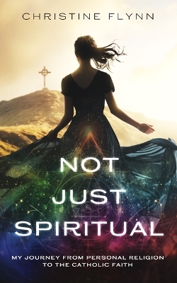 Not Just Spiritual - Christine Flynn
