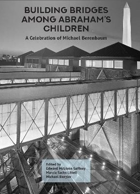 Building Bridges Among Abraham&rsquo;s Children - 