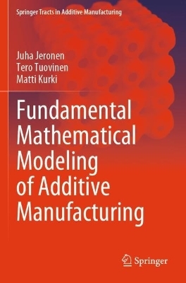 Fundamental Mathematical Modeling of Additive Manufacturing