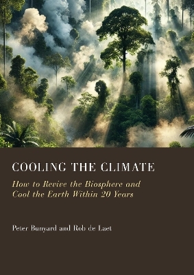 Cooling the Climate - Peter Bunyard, Rob De Laet