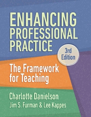 Enhancing Professional Practice - Charlotte Danielson, Jim S. Furman, Lee Kappes