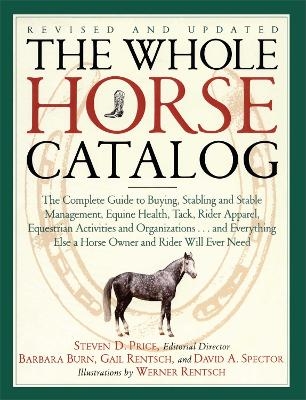 The Whole Horse Catalog - Gail Rentsch, Barbara Burn, David A. Spector, Steven D. Price