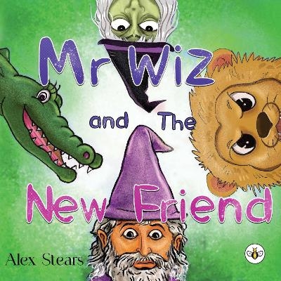 Mr Wiz and the New Friend - Alex Stears