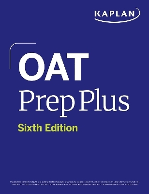 OAT Prep Plus, Sixth Edition (2025): Includes 16 Pages of Full Color Study Sheets + Online Access to 2 Full Length Practice Tests + 600+ Practice Questions -  Kaplan Test Prep