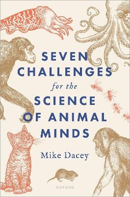 Seven Challenges for the Science of Animal Minds - Mike Dacey