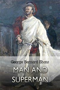Man and Superman -  George Bernard Shaw