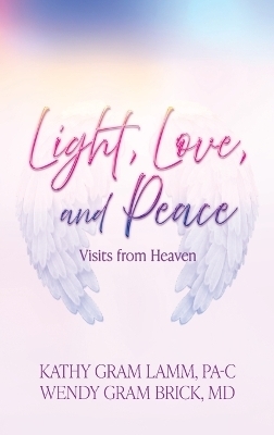 Light, Love, and Peace - Kathy Gram Lamm, Wendy Gram Brick