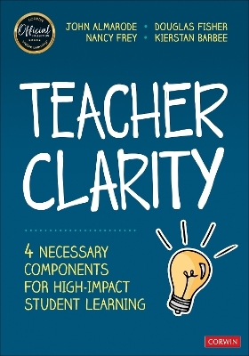 Teacher Clarity - John T. Almarode, Douglas Fisher, Nancy Frey, Kierstan Barbee