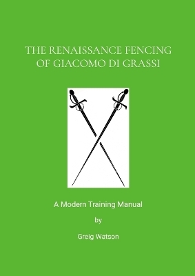 The Renaissance Fencing Of Giacomo Di Grassi