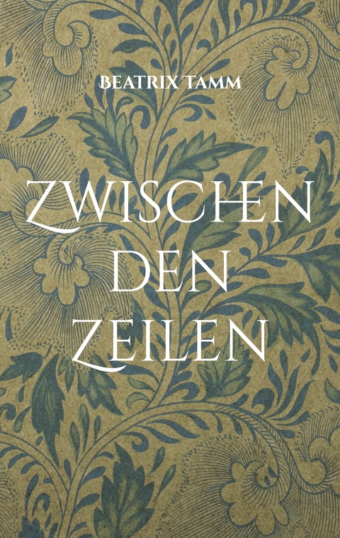 Zwischen den Zeilen - Beatrix Tamm