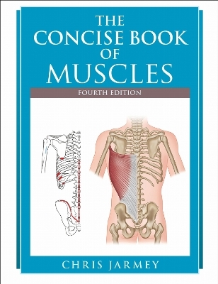 The Concise  Book of Muscles  Fourth Edition - Chris Jarmey