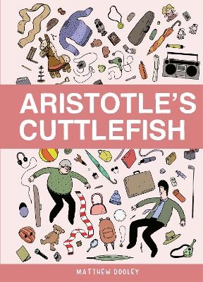 Aristotle&rsquo;s Cuttlefish - Matthew Dooley