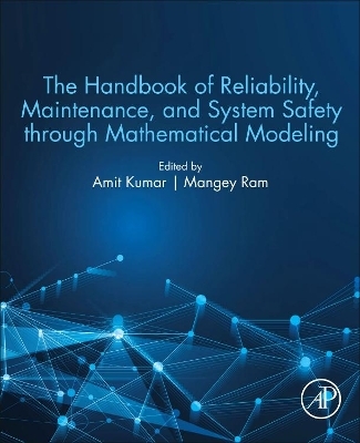 The Handbook of Reliability, Maintenance, and System Safety through Mathematical Modeling - 