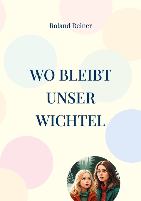 Wo bleibt unser Wichtel - Roland Reiner