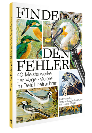 Finde den Fehler – 40 Meisterwerke der Vogel-Malerei