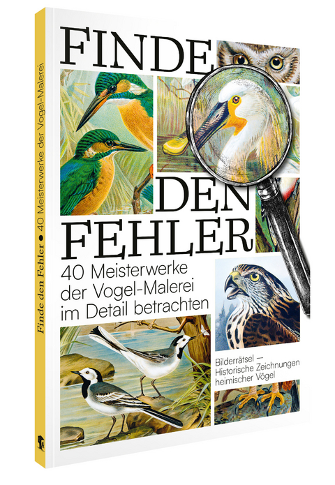 Finde den Fehler – 40 Meisterwerke der Vogel-Malerei