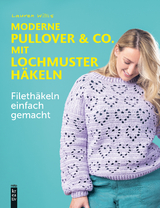 Moderne Pullover & Co. mit Lochmuster h&auml;keln - Willis Lauren
