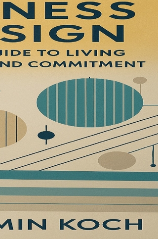 Happiness by Design: A Structured Guide to Living with Fulfillment and Commitment