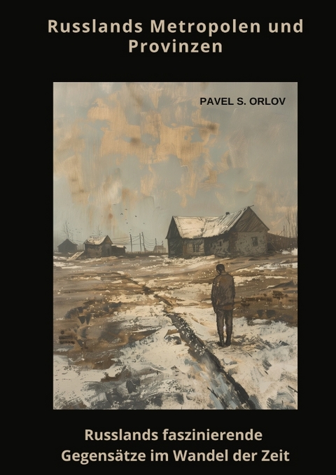 Russlands Metropolen und Provinzen - Pavel S. Orlov