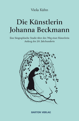 Die K&uuml;nstlerin Johanna Beckmann - Viola K&uuml;hn