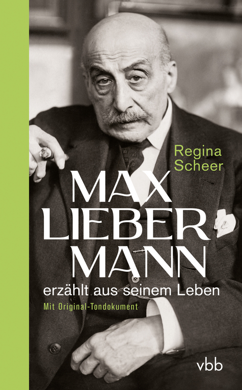 Max Liebermann erz&auml;hlt aus seinem Leben - Regina Scheer