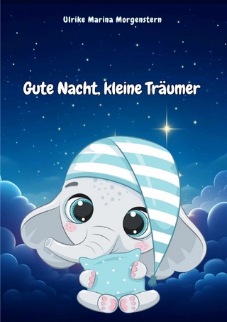 Gute Nacht, kleine Träumer (40 Gute Nacht Geschichten zum Vorlesen)