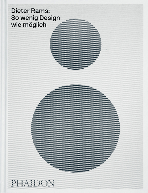 Dieter Rams: So wenig Design wie m&ouml;glich - Jonathan Ive, Sophie Lovell