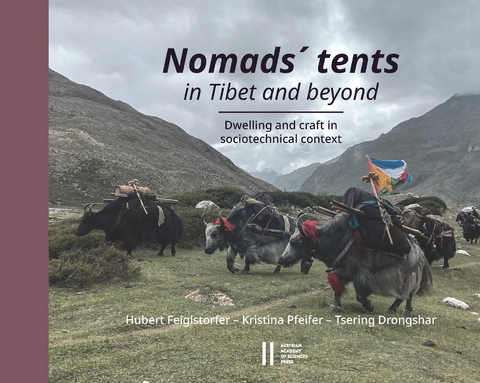 Nomads' tents in Tibet and beyond - Hubert Feiglstorfer, Kristina Pfeifer, Tsering Drongshar