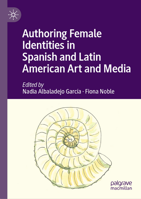 Authoring Female Identities in Spanish and Latin American Art and Media - 
