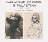 Ellen Auerbach und Lea Grundig in Pal&auml;stina 1933-1948 - Ellen Auerbach, Lea Grundig