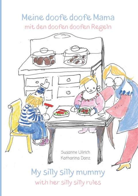 Meine doofe doofe Mama mit den doofen doofen Regeln - Susanne Ullrich