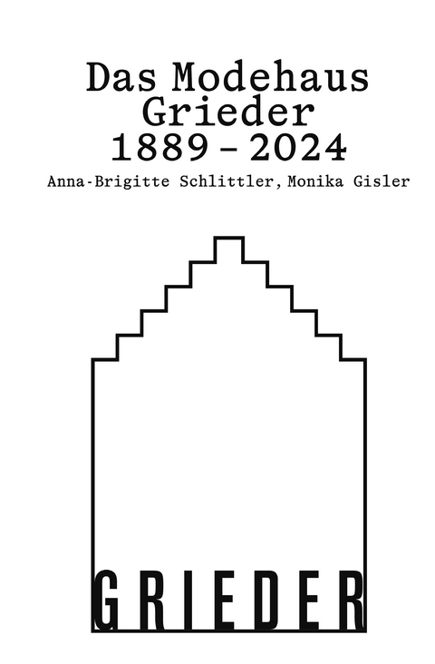 Das Modehaus Grieder 1889&ndash;2024 - Anna-Brigitte Schlittler, Monika Gisler