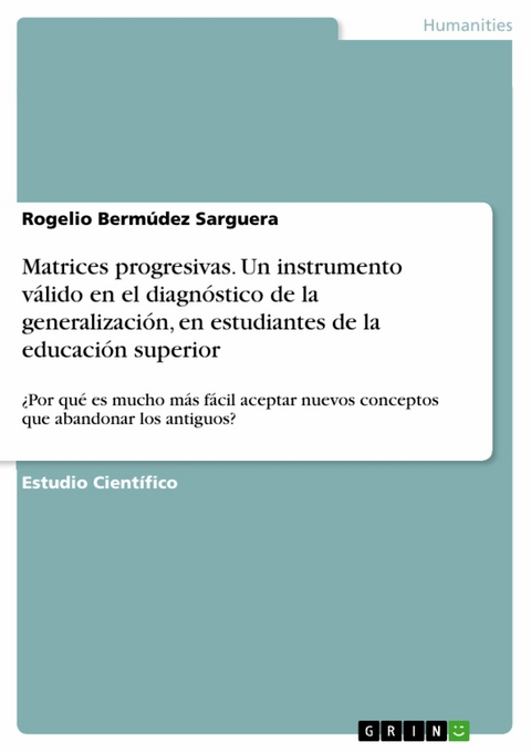 Matrices progresivas. Un instrumento válido en el diagnóstico de la generalización, en estudiantes de la educación superior -  Rogelio Bermúdez Sarguera