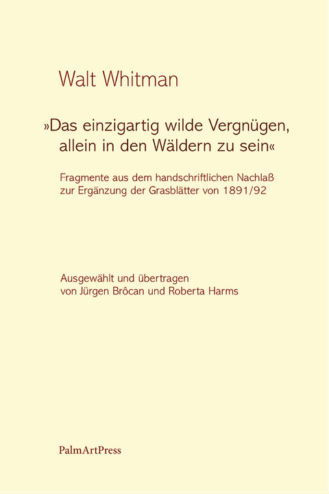 &bdquo;Das einzigartig wilde Vergn&uuml;gen, allein in den W&auml;ldern zu sein&ldquo; - Walt Whitman