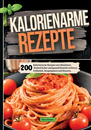200 Kalorienarme Rezepte zum Abnehmen.