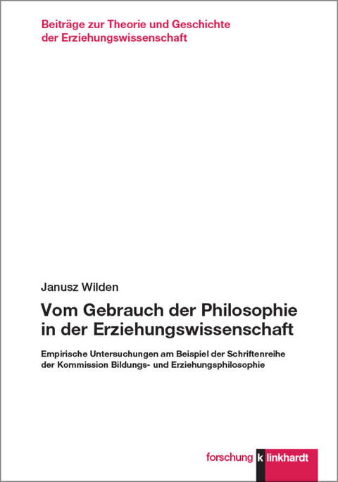 Vom Gebrauch der Philosophie in der Erziehungswissenschaft - Janusz Wilden