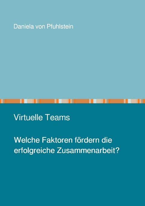 Virtuelle Teams - Daniela von Pfuhlstein