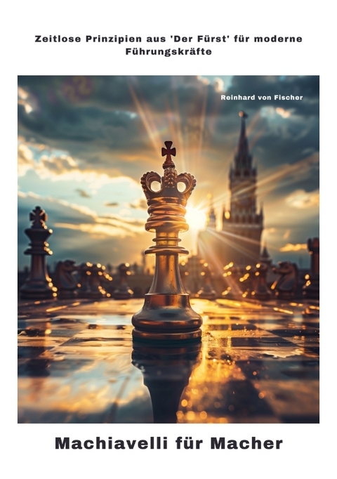 Machiavelli f&uuml;r Macher - Reinhard von Fischer